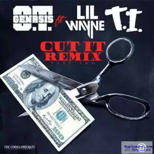 O.T. Genasis - Cut It (Remix) (CDQ) Ft. T.I. & Lil Wayne